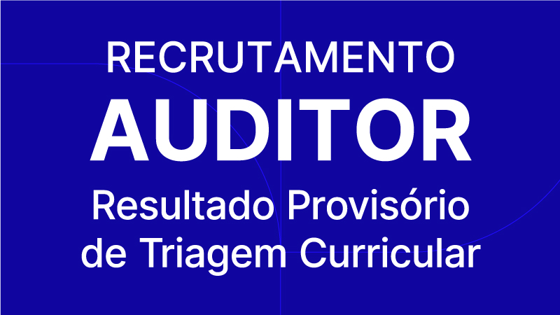 Auditor- Resultado provisório de Triagem Curricular