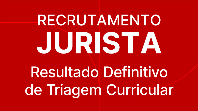 Recrutamento Jurista - Resultado Definitivo de Triagem Curricular