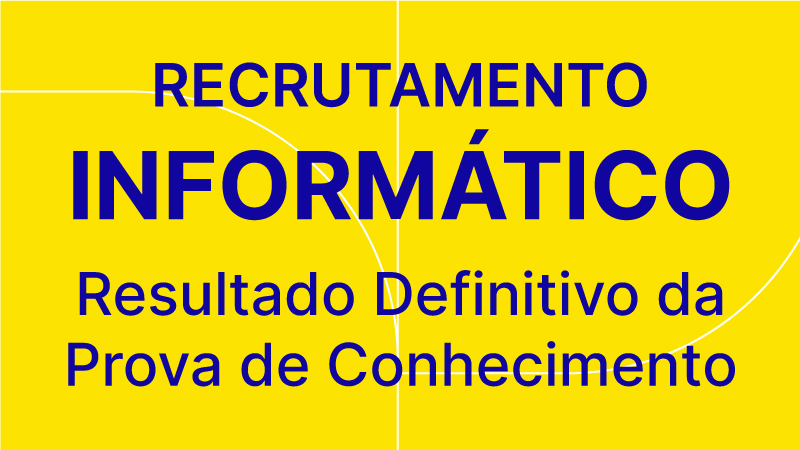 Recrutamento Informático Resultado Definitivo da Prova de Conhecimento