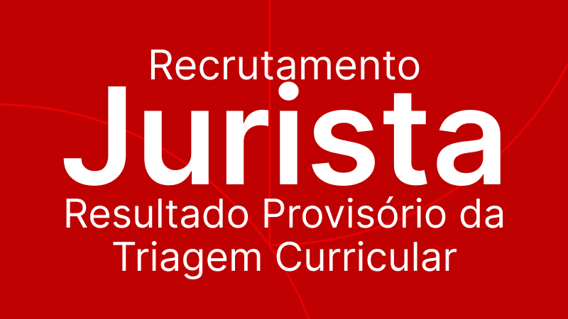 Recrutamento Jurista: Provisória da triagem curricular