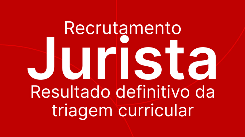 Recrutamento Jurista: Resultado definitivo da triagem curricular