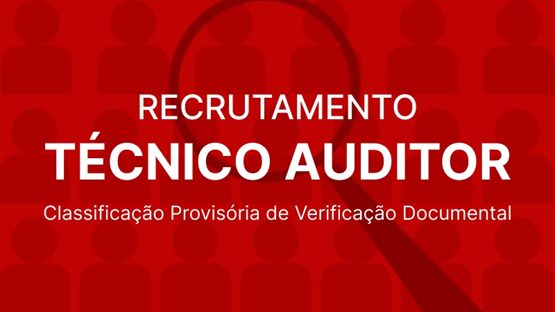 Recrutamento Técnico Auditor: Lista de Classificação Provisória de Verificação Documental
