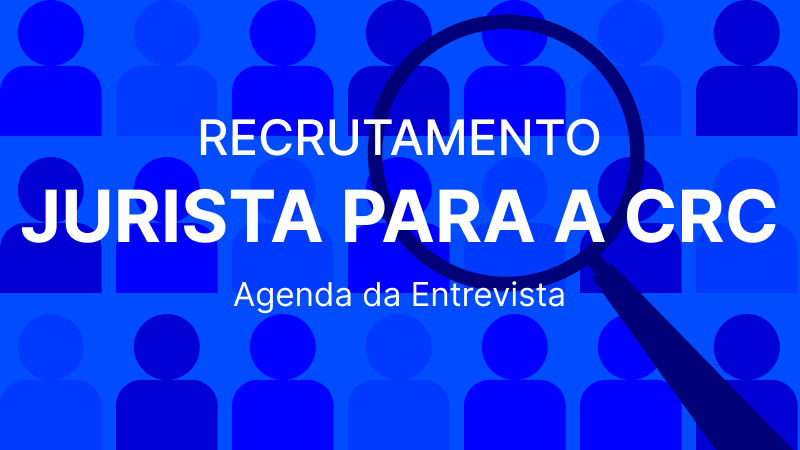  Recrutamento Jurista para CRC: Agenda de Entrevista