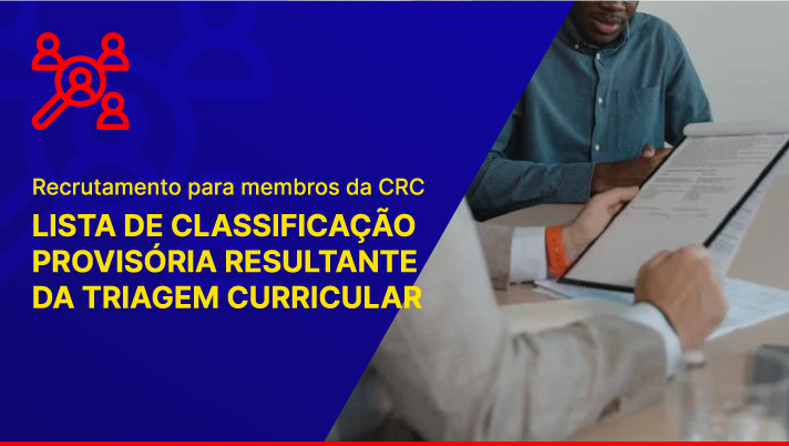 Recrutamento para membros da CRC: lista de classificação provisória resultante da triagem curricular